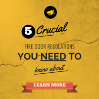 5 Crucial Fire Door Regulations You Need To Know About
